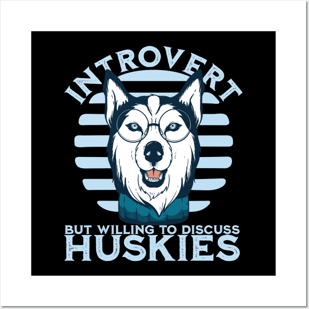 Introvert but willing to discuss huskies - Sled Racing Husky Lover Wall Art by Emmi Fox Designs